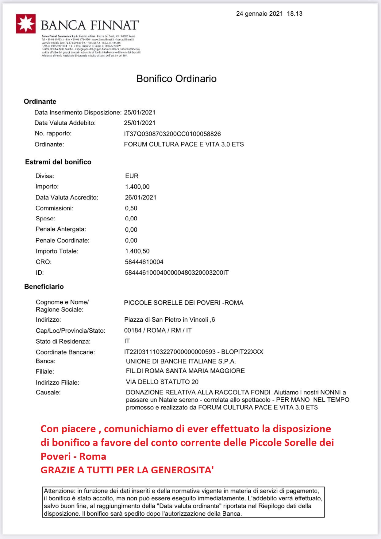 Con piacere , comunichiamo di ever effettuato la disposizione di bonifico a favore del conto corrente delle Piccole Sorelle dei Poveri - Roma GRAZIE A TUTTI PER LA GENEROSITA'